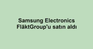 Samsung Electronics FläktGroup'u satın aldı