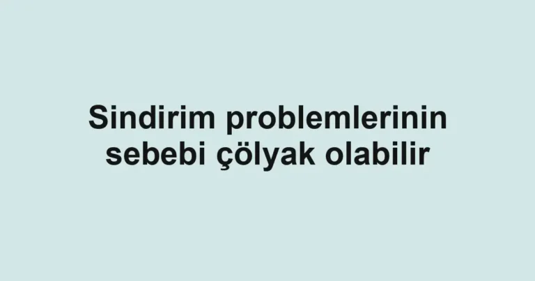 Sindirim problemlerinin sebebi çölyak olabilir