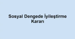 Sosyal Dengede İyileştirme Kararı