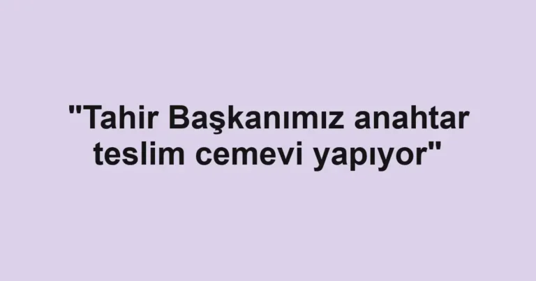 "Tahir Başkanımız anahtar teslim cemevi yapıyor"