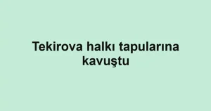 Tekirova halkı tapularına kavuştu