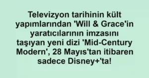 Televizyon tarihinin kült yapımlarından 'Will & Grace'in yaratıcılarının imzasını taşıyan yeni dizi 'Mid-Century Modern', 28 Mayıs'tan itibaren sadece Disney+'ta!