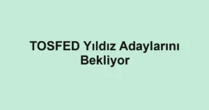 TOSFED Yıldız Adaylarını Bekliyor