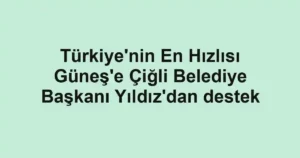 Türkiye'nin En Hızlısı Güneş'e Çiğli Belediye Başkanı Yıldız'dan destek