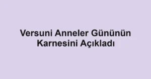 Versuni Anneler Gününün Karnesini Açıkladı