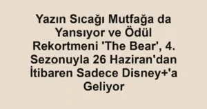 Yazın Sıcağı Mutfağa da Yansıyor ve Ödül Rekortmeni 'The Bear', 4. Sezonuyla 26 Haziran'dan İtibaren Sadece Disney+'a Geliyor
