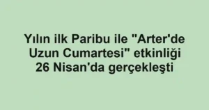 Yılın ilk Paribu ile "Arter'de Uzun Cumartesi" etkinliği 26 Nisan'da gerçekleşti
