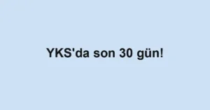 YKS'da son 30 gün!